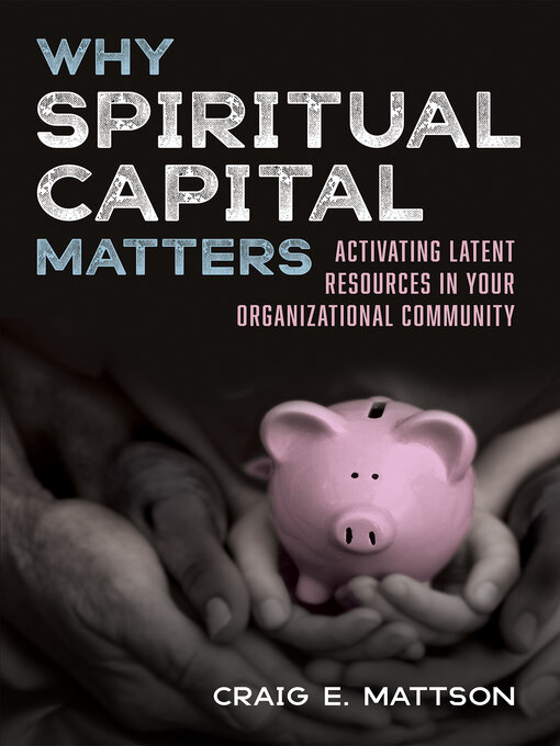 Title details for Why Spiritual Capital Matters by Craig E. Mattson - Available